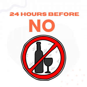 No alcohol 24 hours before treatment